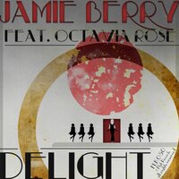 Delight - Jamie Berry, Octavia Rose