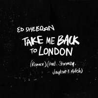 Take Me Back To London - Ed Sheeran, sir spyro, Stormzy