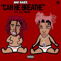 Can He Breathe - Mak Sauce, Lil Keed