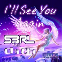 I'll See You Again - S3RL, Chi Chi
