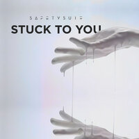 Stuck to You - SafetySuit