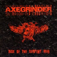 Rise Of The Serpent Men - Axegrinder