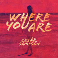 Where You Are - Cesar Sampson