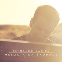 Melodia Da Saudade - Fernando Daniel