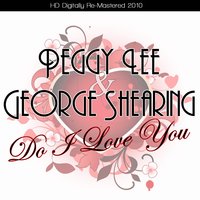 Do I Love You - Peggy Lee, George Shearing
