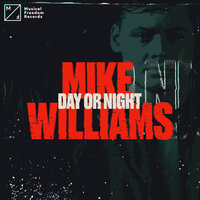 Day Or Night - Mike Williams