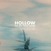 Hollowed Out - Cut Off Your Hands
