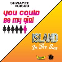 You Could Be My Girl - Shwayze, Cisco, Cisco Adler