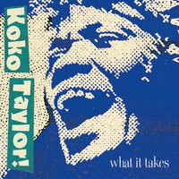 Whatever I Am, You Made Me - Koko Taylor