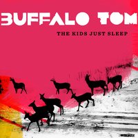 The Kids Just Sleep - Buffalo Tom
