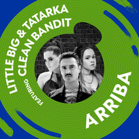 Arriba - Little Big, Tatarka, Clean Bandit