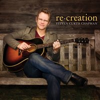 Heaven In The Real World (re:created) - Steven Curtis Chapman