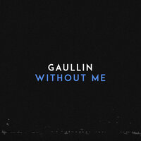 Without Me - Gaullin