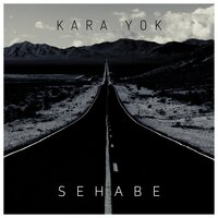 Kara Yok - Sehabe