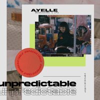 Unpredictable - Ayelle