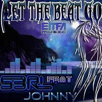 Let The Beat Go - S3RL, j0hnny