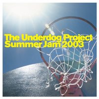 Summer Jam 2003 - The Underdog Project