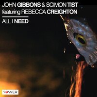 All I Need - John Gibbons, Scimon Tist, Rebecca Creighton