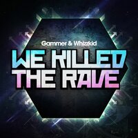 We Killed The Rave - Gammer, Whizzkid