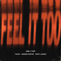 Feel It Too - Tainy, Jessie Reyez, Tory Lanez