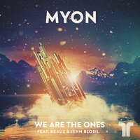 We Are The Ones - Myon, BEAUZ, Jenn Blosil