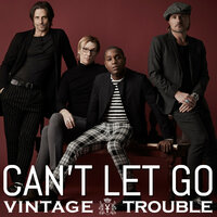 Can't Let Go - Vintage Trouble