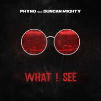 What I See - Phyno, Duncan Mighty