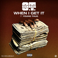When I Get It - O.T. Genasis, Young Thug