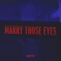Marry Those Eyes - MKTO