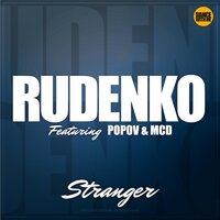 Stranger - Леонид Руденко, Popov, MCD