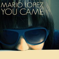 You Came - Mario Lopez
