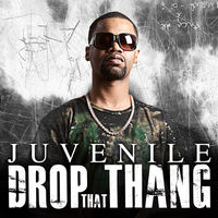 Drop That Thang - Juvenile