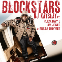 Blockstars - DJ KAYSLAY, Ray J, Plies