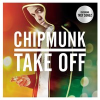 Take Off (Cutmore Killa Club Dub) - Chipmunk, Trey Songz