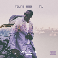 We In Da City Remix - Young Dro, T.I.