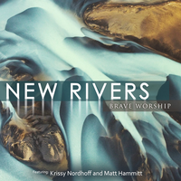 New Rivers - Brave Worship, Matt Hammitt, Krissy Nordhoff