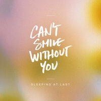 Can't Smile Without You - Sleeping At Last