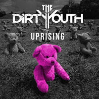 Uprising - The Dirty Youth