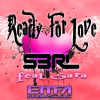 Ready For Love - S3RL, Sara