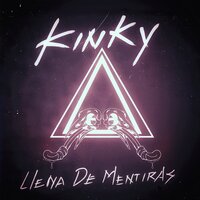 Llena de Mentiras - Kinky