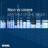 The Rhythm Of The Night - Frisco, Corona