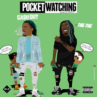 Pocket Watching - Ca$h Out, Dae Dae