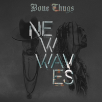 Waves - Bone Thugs, Layzie Bone, Wish Bone