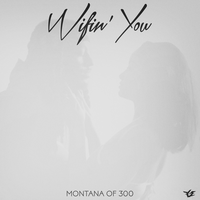 Wifin' You - Montana of 300