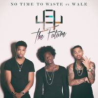 No Time To Waste - 4ey The Future, Wale