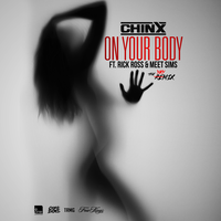 On Your Body Remix - Chinx, Rick Ross, Meet Sims