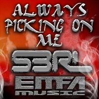 Always Picking On Me - S3RL