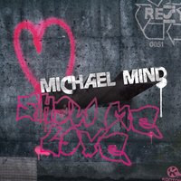 Show Me Love - Michael Mind