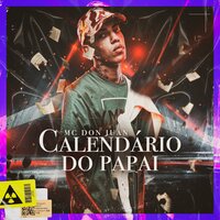 Calendário do Papai - MC Don Juan