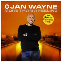 More Than A Feeling - Jan Wayne